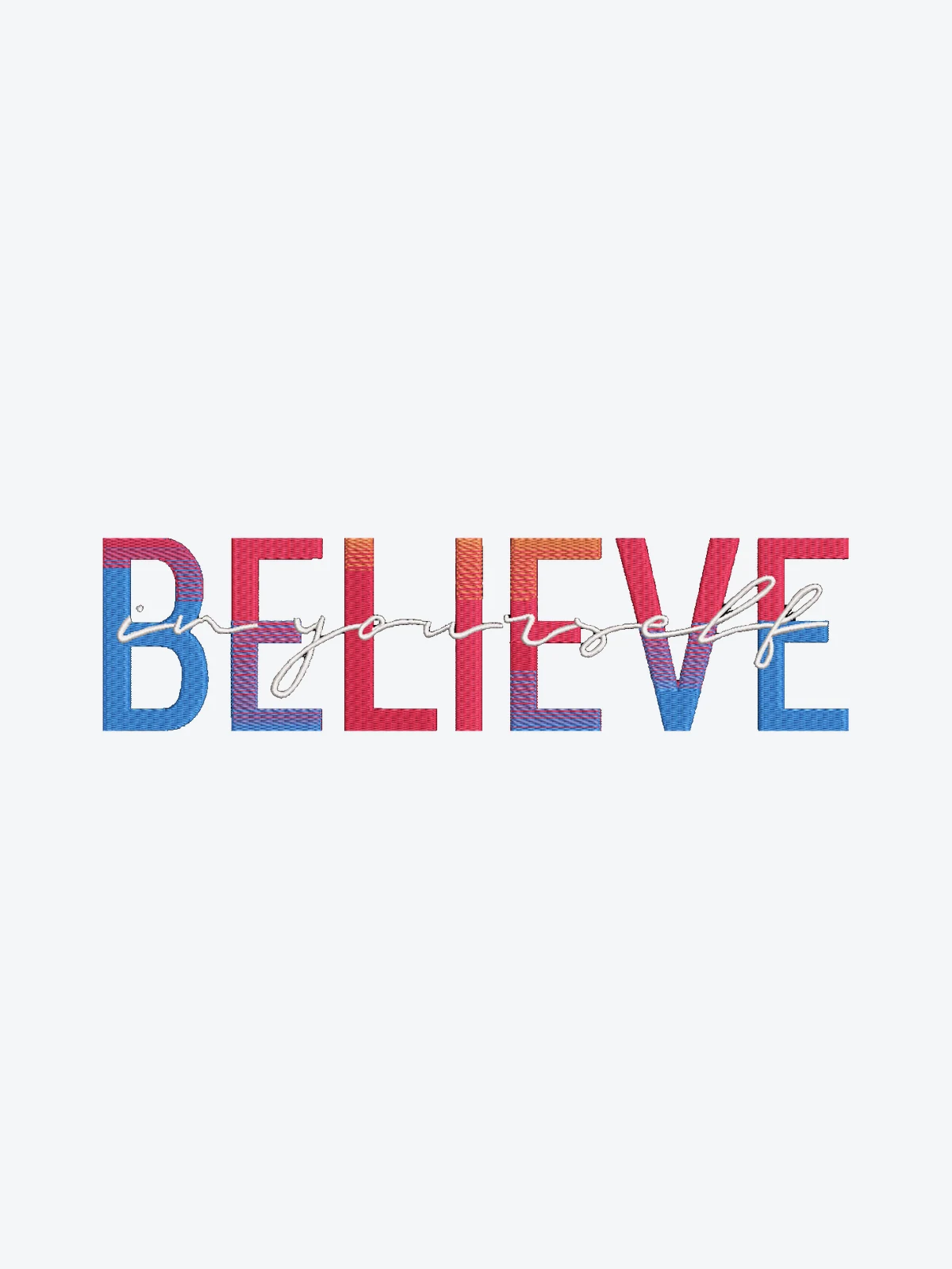 Believe In Yourself — Stickdesign
